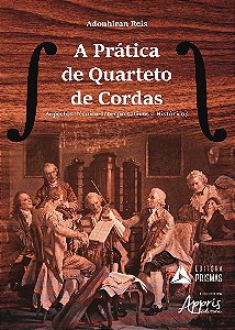 Livro Pratica de Quarteto de Cordas, a - Aspectos Tecnico-interpretativos e Histo - Reis