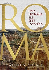 Livro Roma - Uma Historia em Sete Invasoes - Kneale
