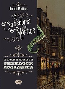Livro Sherlock Homes  e a Sabedoria dos Mortos - Rodolfo Martinez