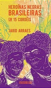 Livro Heroínas Negras Brasileiras em 15 Cordéis - Arraes - Seguinte