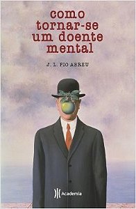 Livro Como Tornar-Se Um Doente Mental - Abreu - Planeta