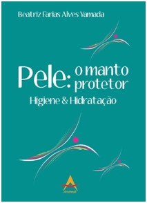 Livro - Pele: o Manto Protetor - Higiene e Hidratacao - Yamada