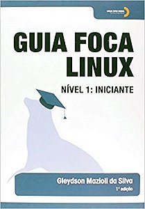 Livro Guia foca Linux nível 1 : Iniciante - Silva