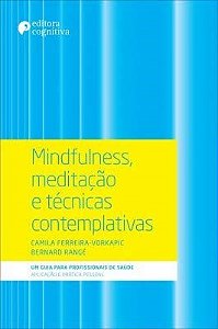 Livro Mindfulness Meditação Yoga e Técnicas Contemplativas - Rangé - Cognitiva