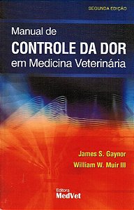 Livro - Manual de Controle da Dor em Medicina Veterinaria - Gaynor/muir Ii