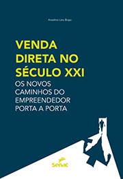 Livro Venda Direta No Seculo Xxi: os Novos Caminhos do Empreendedor Porta a Porta - Bispo