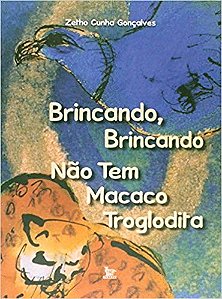 Livro Brincando, Brincando Nao Tem Macaco Troglodita - Goncalves