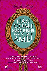 Livro Nao Comi, Nao Rezei, Mas Me Amei - Rao