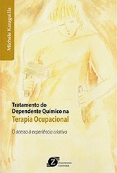 Livro - Tratamento do Dependente Quimico em Terapia Ocupacional - Karaguilla