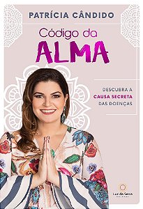 Livro Código da Alma: Descubra a Causa Secreta das Doenças