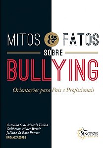 Livro Mitos e Fatos sobre Bullying: Orientacoes para Pais e Profissionais - Lisboa/wendt/pureza