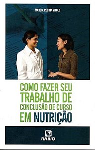 Livro Como Fazer Seu Trabalho de Conclusão de Curso em Nutrição - Vitolo - Rúbio