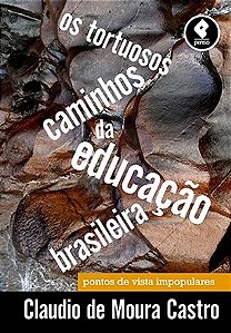 Livro Tortuosos Caminhos da Educacao Brasileira, os - Pontos de Vista Impopulares - Castro