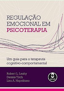 Livro Regulação Emocional em Psicoterapia - Leahy - Artmed