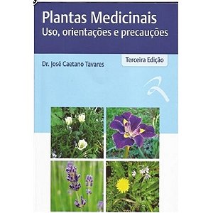 Livro Plantas Medicinais Uso, Orientacoes e Precaucoes - Tavares
