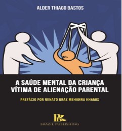 Livro Saude Mental da Crianca Vitima de Alienacao Parental, A - Bastos