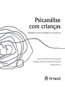 Livro - Psicanalise com Criancas: Perspectivas Teorico-clinicas - Gueller/souza