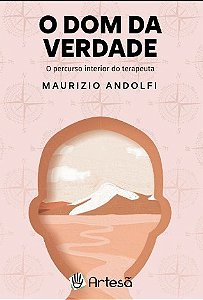 Livro O Dom da Verdade: O  Percurso Interior do Terapeuta  - Andolfi - Artesã