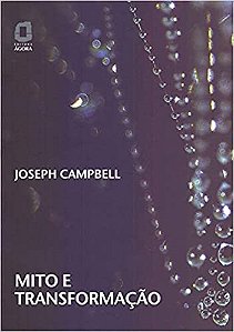Livro Mito e Transformação - Campbell - Ágora