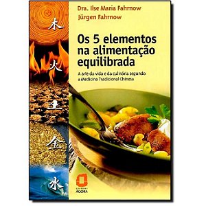 Livro Os 5 Elementos Na Alimentação Equilibrada - Fahrnow - Ágora