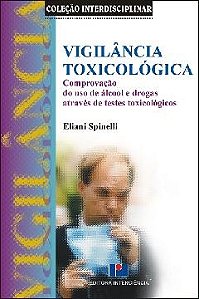 Livro - Vigilancia Toxicologia - Comprovacao do Uso de Alcool e Drogas Atraves de T - Spinelli