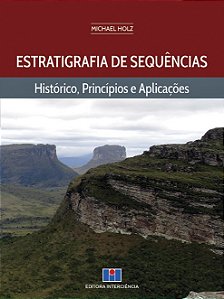 Livro Estratigrafia de Sequências - Historico, Principios e Aplicacoes - Holz - Interciência