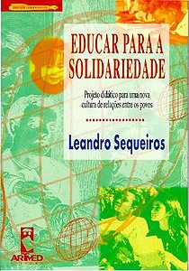 Livro Educar para a Solidariedade - Projeto Didatico para Uma Nova Cultura de rel - Sequeiros