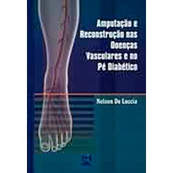 Livro Amputação e Reconstrução nas Doenças Vasculares e no Pé Diabético - Lucia