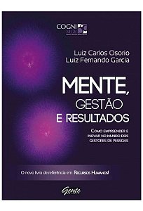 Mente, Gestao e Resultados - Como Empreender e Inovar No Mundo dos Gestores - Garcia/osorio