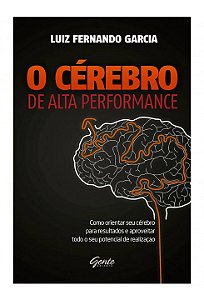 Livro O Cérebro de Alta Performance - Garcia - Gente