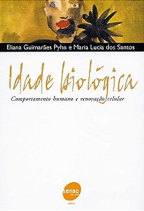 Livro Idade Biológica e Renovação Celular - Comportamento Humano e Renovação Celular - Pyhn