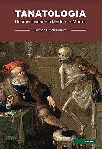 Livro Tanatologia Desmistificando a Morte e o Morrer - Pereira - Sarvier