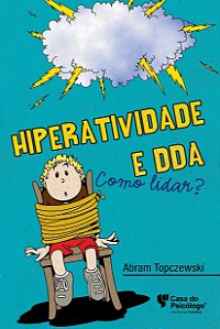 Livro Hiperatividade e Dda - Como Lidar - Topczewski
