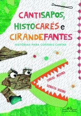 Livro Cantisapos, Histocares e Cirandefantes - Historias para Contar e Cantar - Medina/bueno