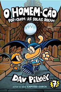 Livro Homem-cão: Por Quem as Bolas Rolam - Pilkey - Cia das Letrinhas