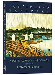Livro Ponte Flutuante dos Sonhos Seguido de Retrato de Shunkin, A - Tanizaki