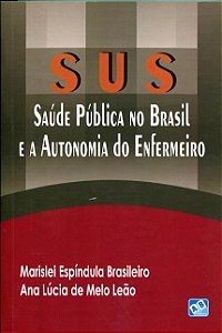 Livro - Sus: Saude Publica No Brasil e a Autonomia do Enfermeiro - Brasileiro/leao