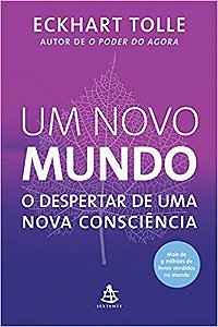 LivroUm Novo Mundo: o Despertar de Uma Nova Consciência - Tolle - Sextante