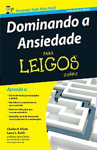 Livro Dominando a Ansiedade para Leigos - Elliott - Altas Books