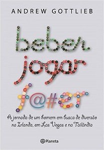 Livro Beber, Jogar, F@#er - Gottlieb - Planeta