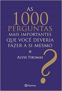Livro As 1000 Perguntas Mais Importantes Que Você Deveria Fazer a si Mesmo - Thomas - Planeta