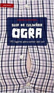 Livro Guia da Culinária Ogra: 195 Lugares Para Comer - Barcinski - Planeta
