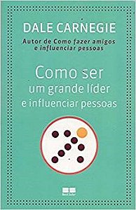 Livro Como ser um Grande Líder e Influenciar Pessoas - Carnegie