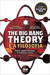 Livro The Big Bang Theory e a Filosofia - Kowalski