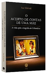 Livro O Acerto de Contas de Uma Mãe - Klebold - Verus