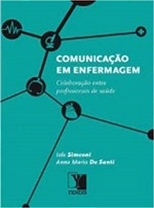 Livro Comunicação em Enfermagem - Colaboração entre Profissionais de Saúde - Santi