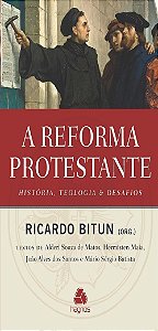 Livro A Reforma Protestante: História, Teologia e Desafios   Bitun