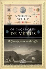 Livro Cacadores de Venus, os - a Corrida para Medir o Ceu - Wulf