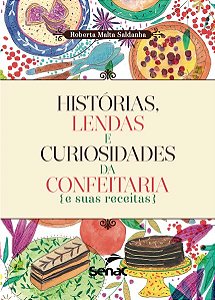 Livro Historias, Lendas e Curiosidade  da Confeitaria e Suas Receitas - Saldanha