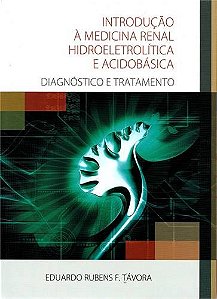 Livro - Introducao a Medicina Renal Hidroeletrolitica e Acidobasica - Diagnostico E - Tavora